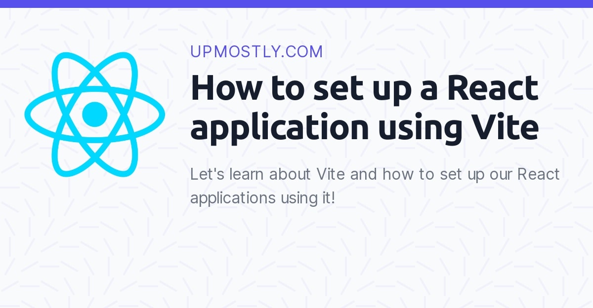 How To Set Up A React Application Using Vite Upmostly