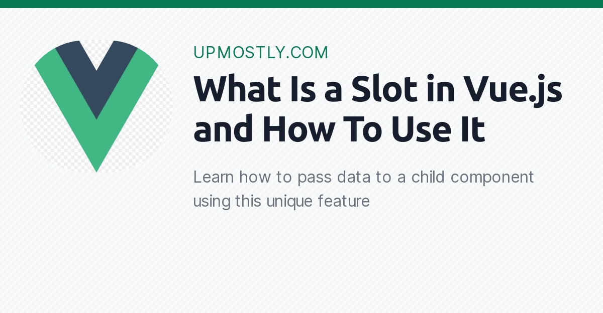 What Is A Slot In Vue Js And How To Use It Upmostly