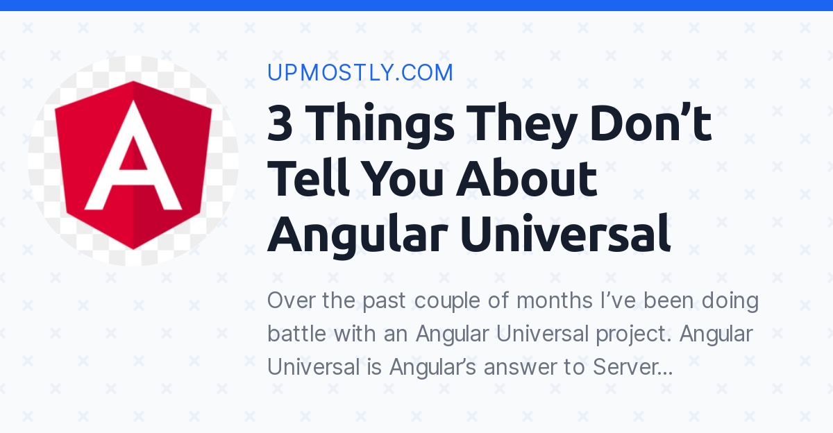 3 Things They Don’t Tell You About Angular Universal - Upmostly