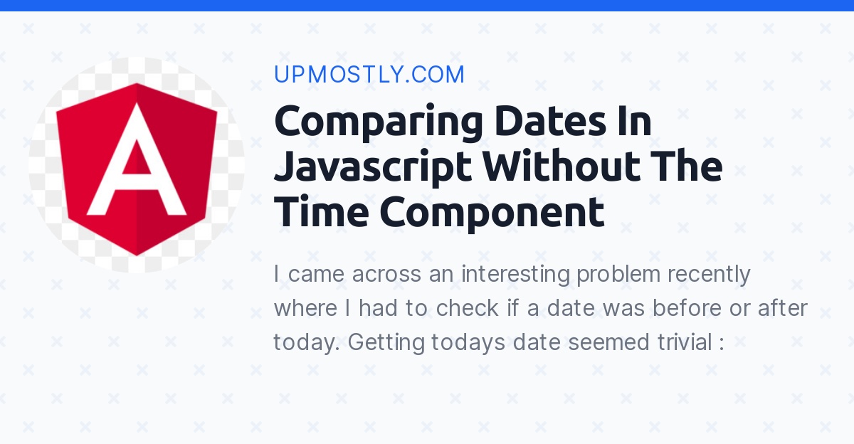 comparing-dates-in-javascript-without-the-time-component-upmostly