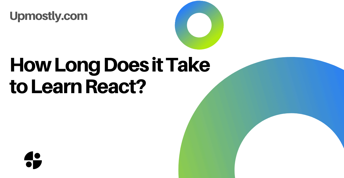 how-long-does-it-take-to-learn-react-upmostly