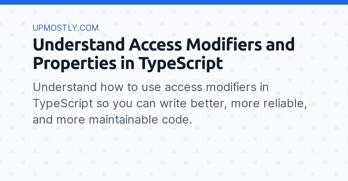 understand-access-modifiers-and-properties-in-typescript-upmostly