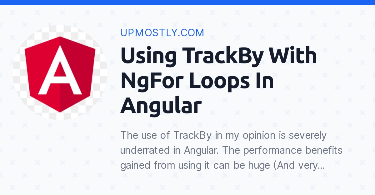 Using TrackBy With NgFor Loops In Angular - Upmostly