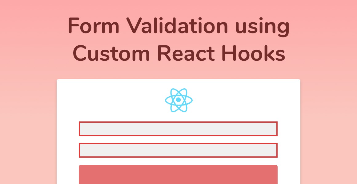 Form Validation Using Custom React Hooks (with Code Examples)