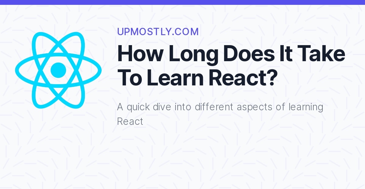 How Long Does It Take To Learn React?
