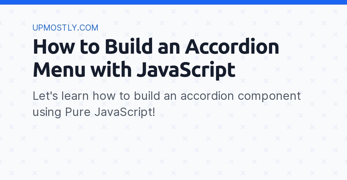 How To Build An Accordion Menu With JavaScript - Upmostly