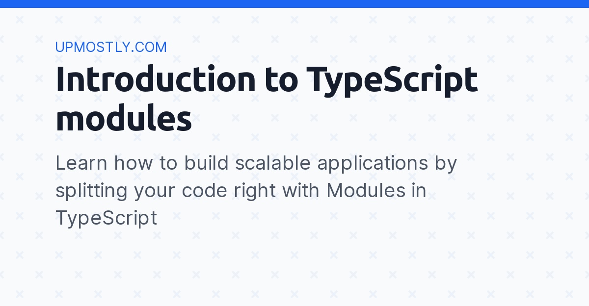 Introduction to TypeScript Modules - Upmostly