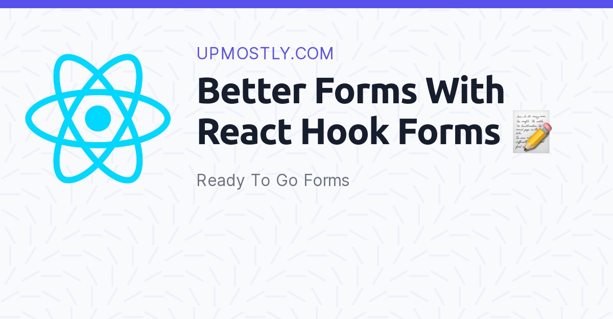 Better Forms With React Hook Forms 📝💪🏼 - Upmostly