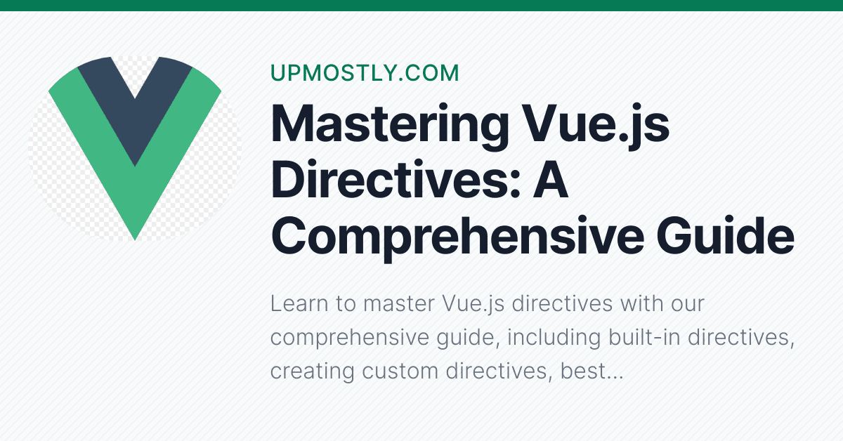 Mastering Vue.js Directives: A Comprehensive Guide - Upmostly