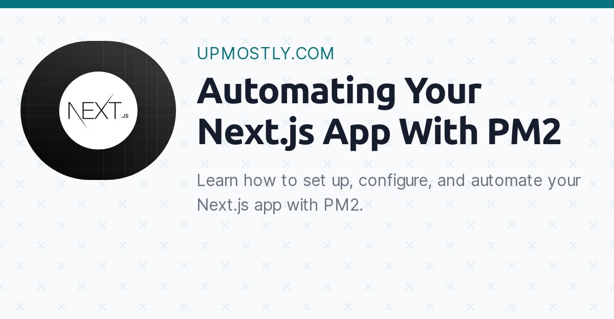 Automating Your Next.js App With PM2 - Upmostly