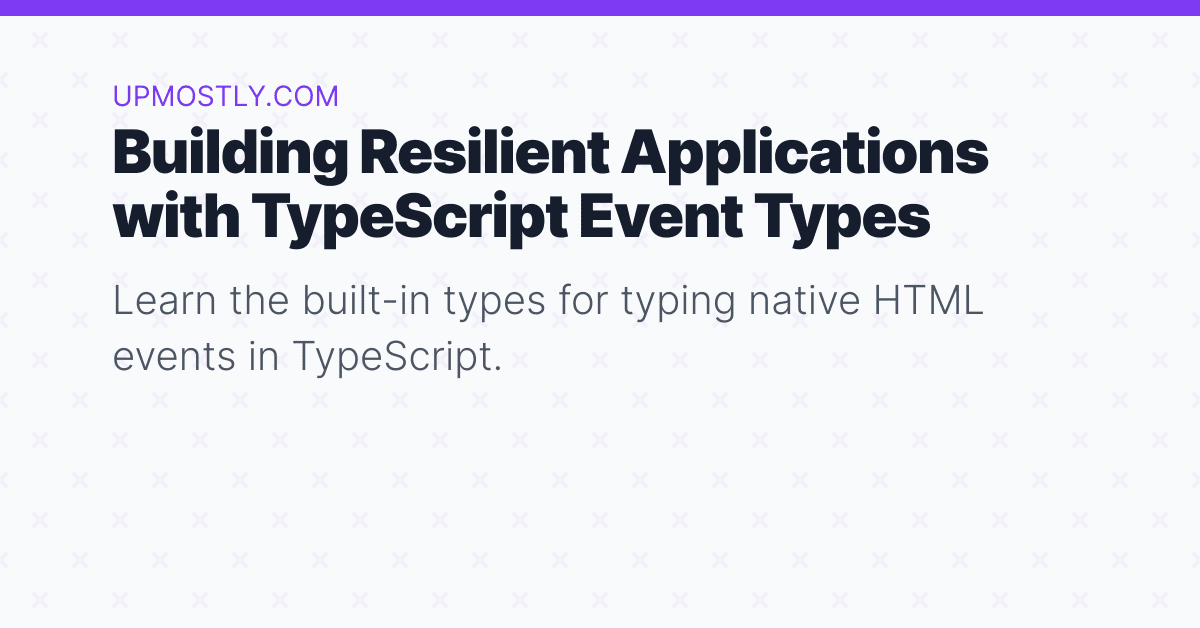 building-resilient-applications-with-typescript-event-types-upmostly