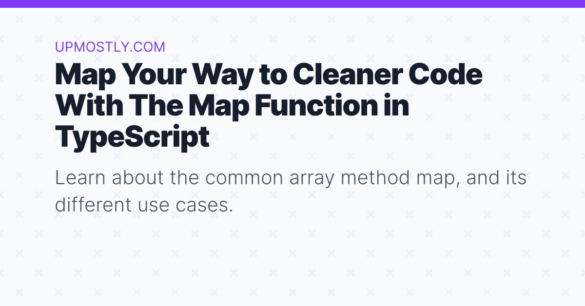 map-your-way-to-cleaner-code-with-the-map-function-in-typescript-upmostly