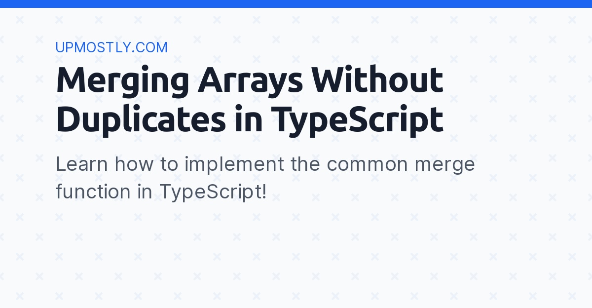 merging-arrays-without-duplicates-in-typescript-upmostly