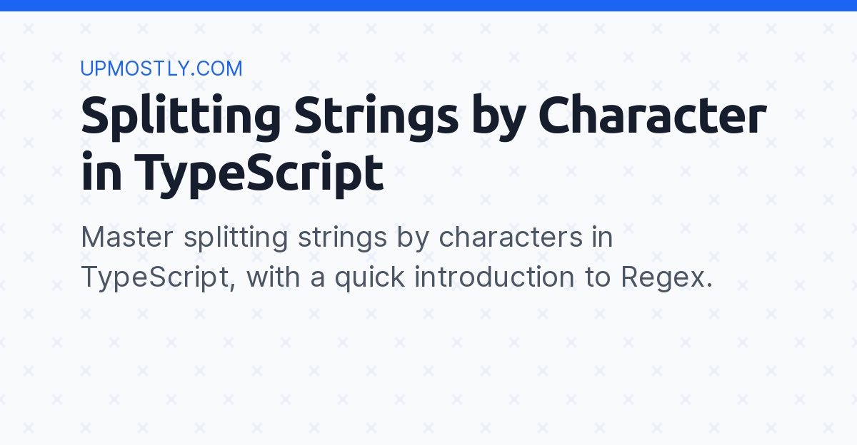 Splitting Strings by Character in TypeScript - Upmostly