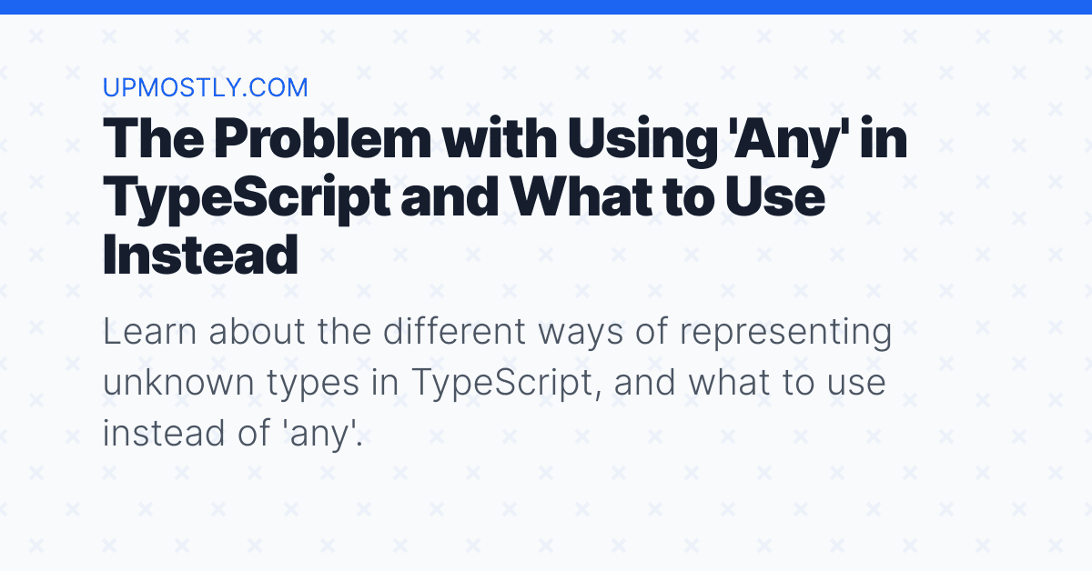 the-problem-with-using-any-in-typescript-and-what-to-use-instead