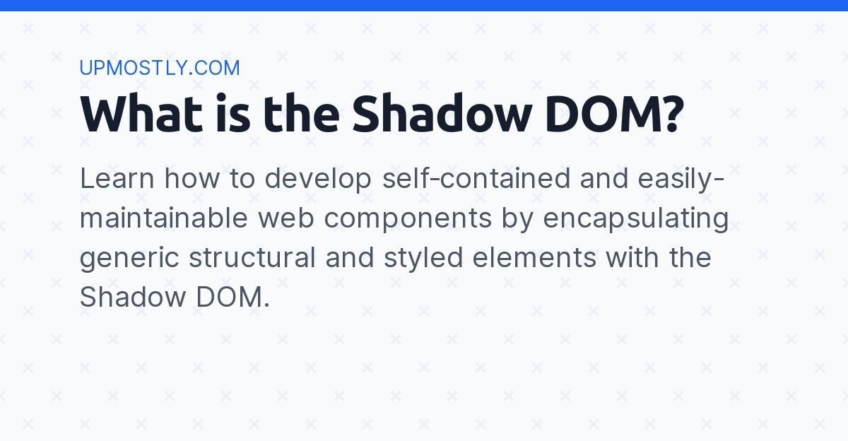 What is the Shadow DOM? Upmostly